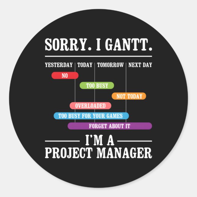 Sticker Rond Désolé, Je Gantt Je Suis Un Planificateur D'Exécut (Devant)