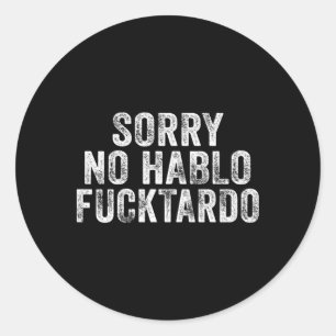 Sticker Rond Désolé Non Hablo Fuctardo Humour espagnol
