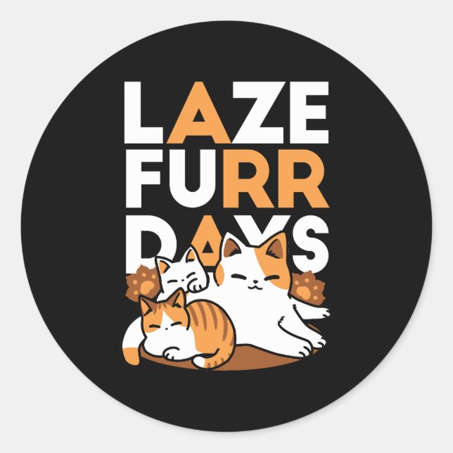 Sticker Rond Détendez-vous Art Chat - 'Laze Furr Days' pour les (Devant)