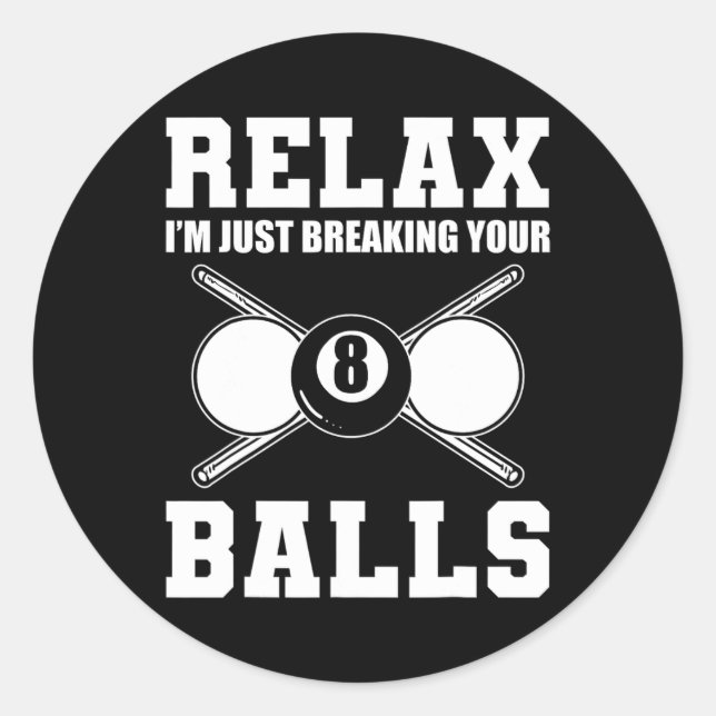 Sticker Rond Détendez-Vous Je Ne Fait Que Rompre Votre Billard  (Devant)