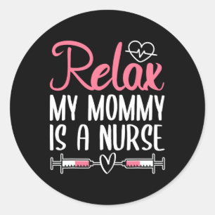 Sticker Rond Détendez-Vous Ma Maman Est Infirmière