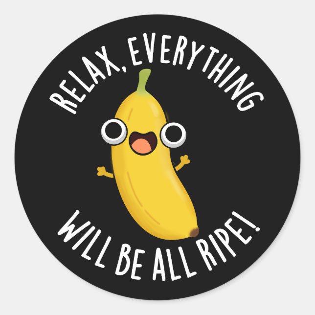 Sticker Rond Détendez-Vous Tout Sera Tout Ripe Dark BG (Devant)