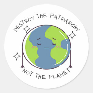 Sticker Rond Détruisez Le Patriarcat Et Non La Planète