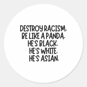 Sticker Rond Détruisez le racisme. Sois Comme Un Panda. Il est 