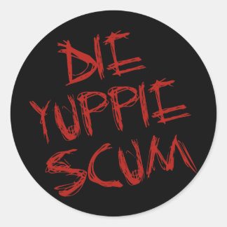 STICKER ROND DIE YUPPIE SCUM