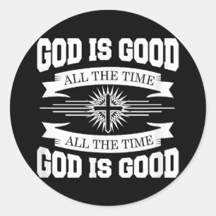 Sticker Rond Dieu est bon tout le temps - chrétien