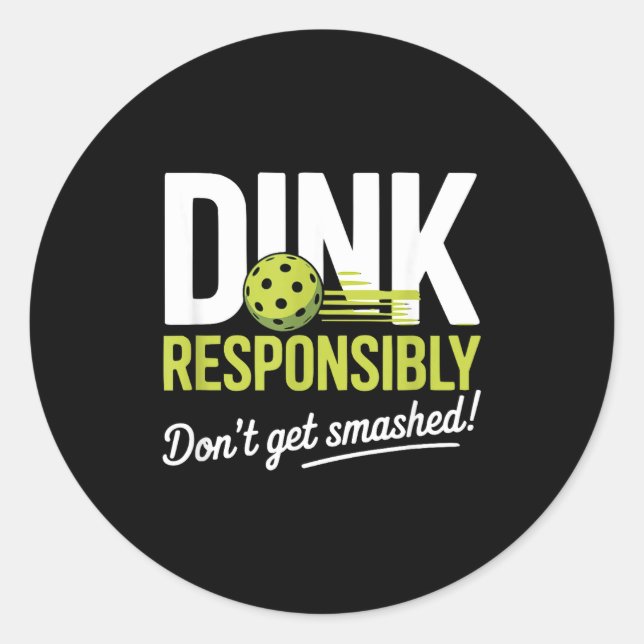 Sticker Rond Dink Resnsibly Don't Get Smashed Funny Ckleball Te (Devant)