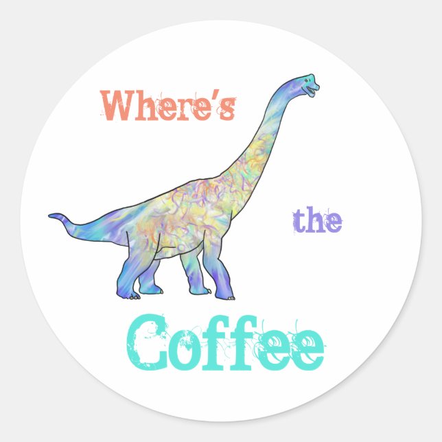 Sticker Rond Dinosaure Café Drôle Slogan Brachiosaurus Matin (Devant)