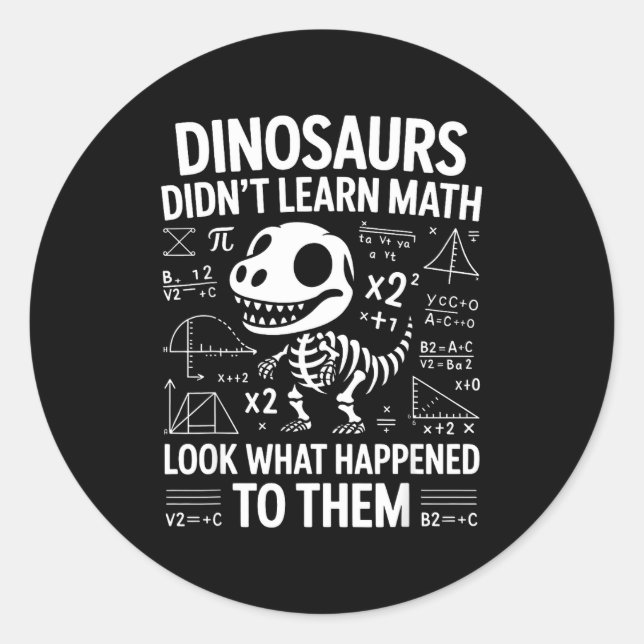 Sticker Rond Dinosaurs Didn't Learn Math Funny Math Teacher Stu (Devant)