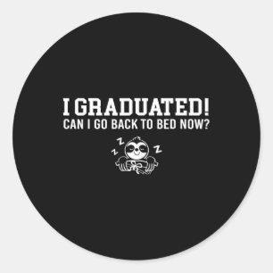 Sticker Rond Diplômé Puis-Je Retourner Au Lit Maintenant Procha