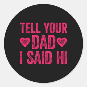 Sticker Rond Dis À Ton Père Que J'Ai Dit Bonjour