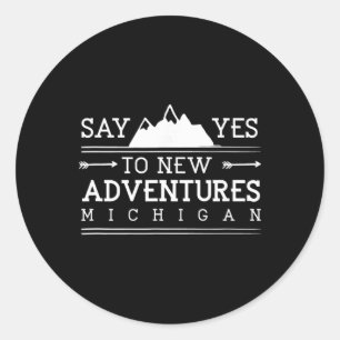Sticker Rond Dis Oui Aux Nouvelles Aventures Michigan Randonnée