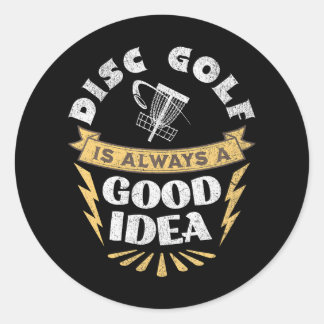 Sticker Rond Disk Golf Est Toujours Une Bonne Idée