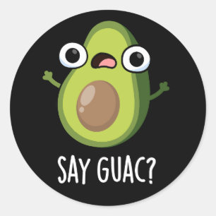 Sticker Rond Dites Guac Funny Avocado Pun Dark BG