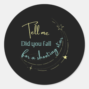 Sticker Rond Dites-moi que vous êtes tombée pour une star de ti