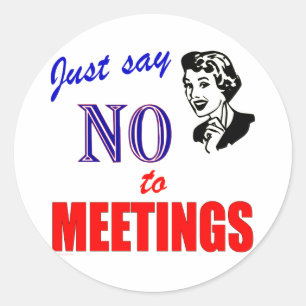 Sticker Rond Dites non aux réunions Bureau Humour Lady