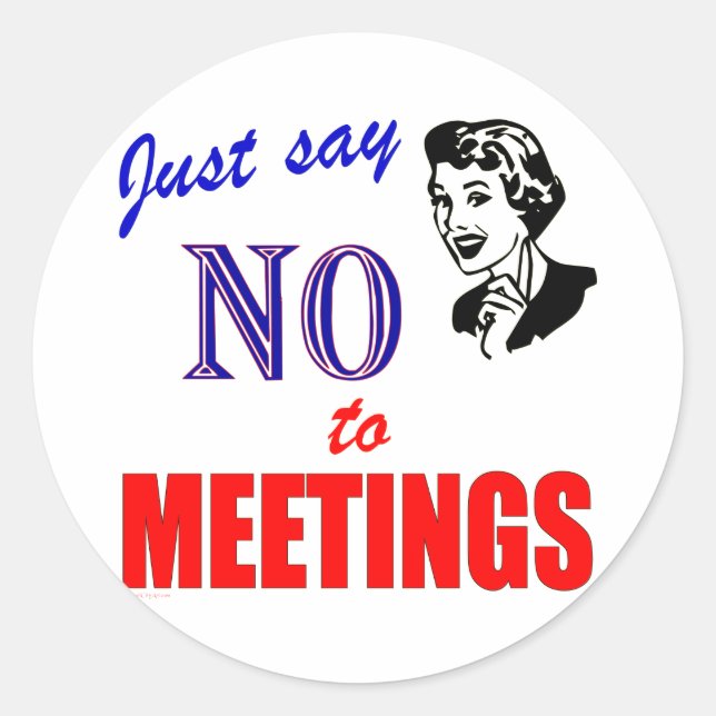 Sticker Rond Dites non aux réunions Bureau Humour Lady (Devant)