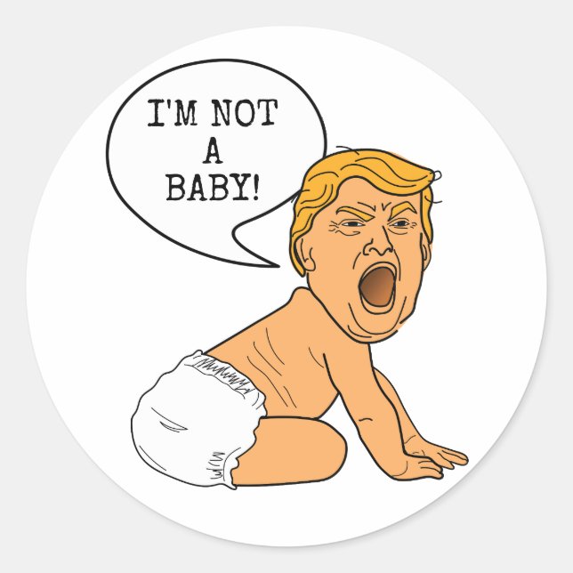 Sticker Rond Donald Trump Je ne suis pas un bébé ! Drôle dessin (Devant)