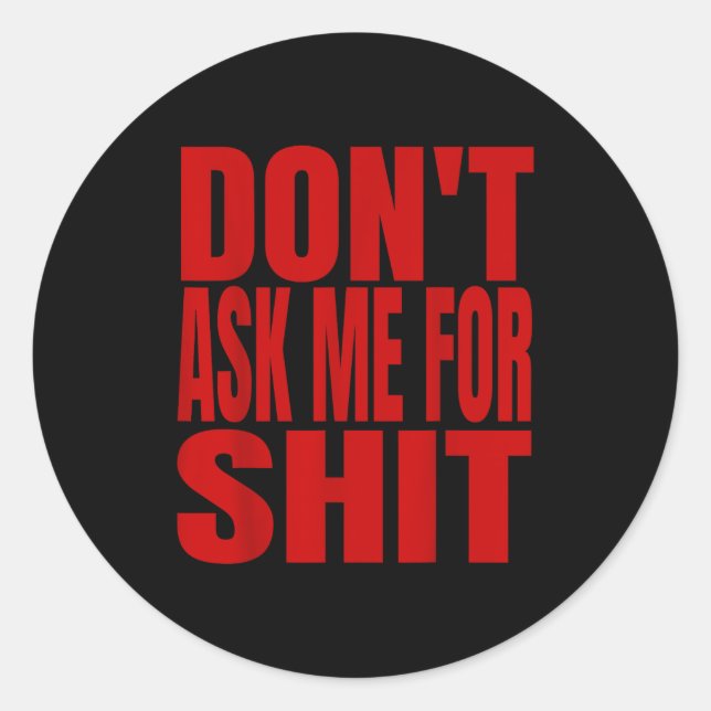 Sticker Rond Dont Ask Me For  (Devant)