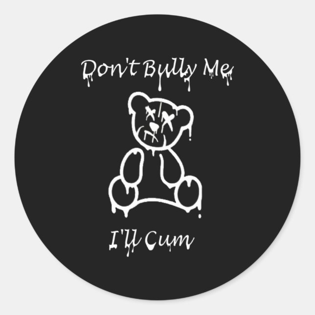 Sticker Rond Dont Bully Me Ill Come _3  (Devant)