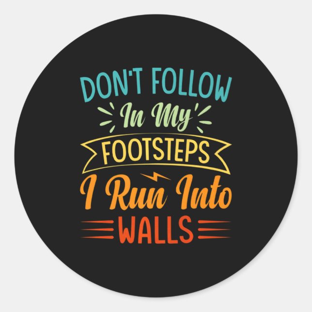 Sticker Rond Dont Follow In My Footsteps I Run Into Walls 3  (Devant)