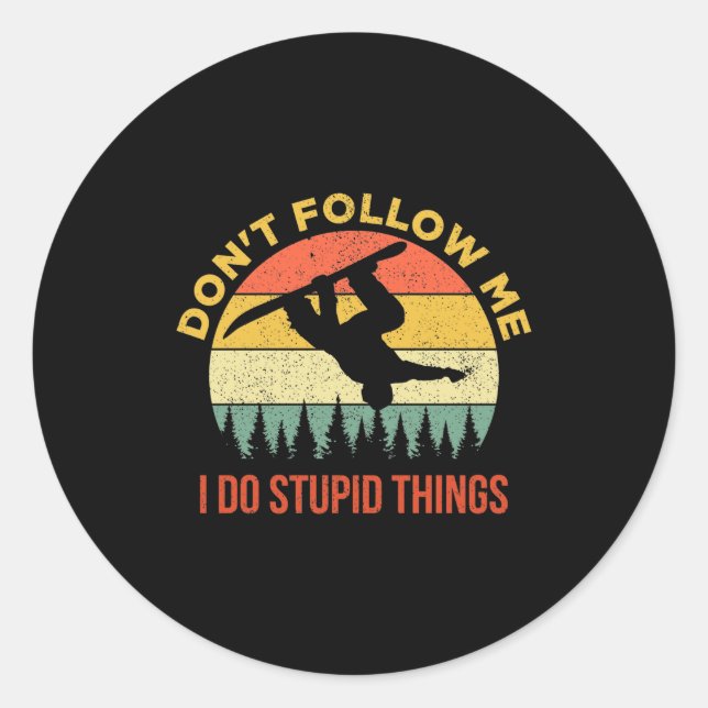 Sticker Rond Dont Follow Me I Do Stud Things Snowboarding  (Devant)