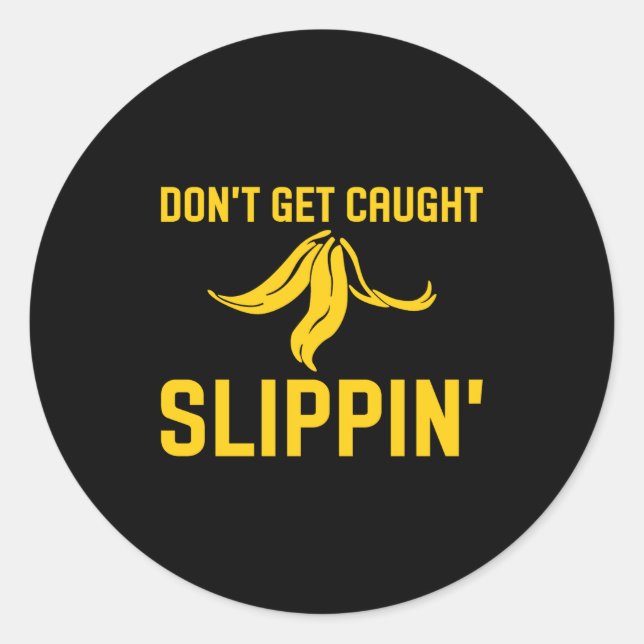 Sticker Rond Dont Get Caught Slipng Funny Quote Banana Peel  (Devant)