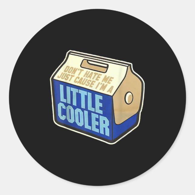 Sticker Rond Don't Hate Me Just Because I'm A Little-cooler  (Devant)