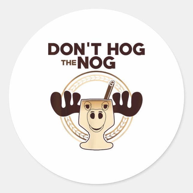 Sticker Rond Don't Hog The Nog! Funny Christmas Eggnog Moose Mu (Devant)