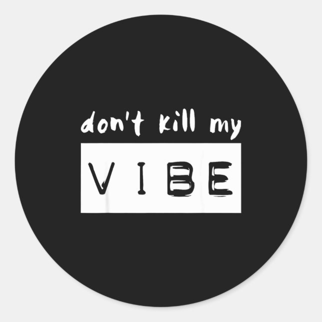 Sticker Rond Don't Kill My Vibe  (Devant)