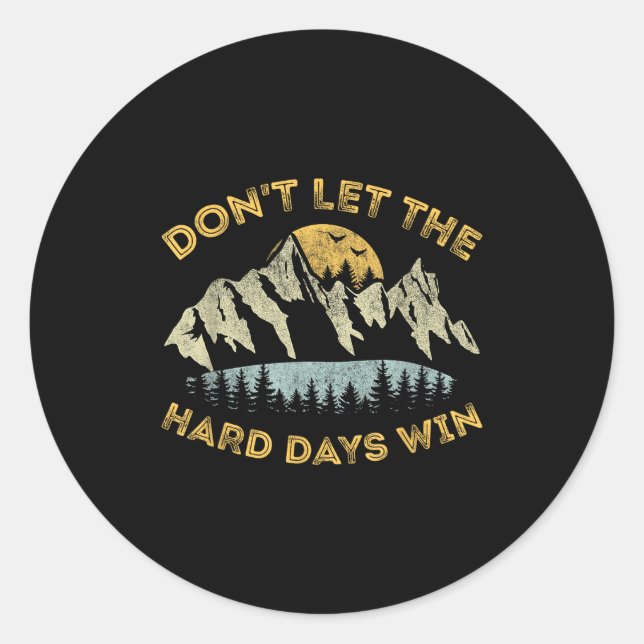 Sticker Rond Don't Let The Hard Days Win Insrational Motivation (Devant)