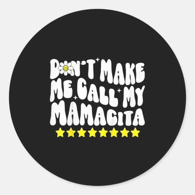 Sticker Rond Don't Make Me Call My Mamacita Cool Groovy Mom Quo (Devant)