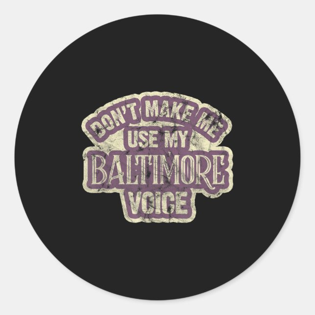 Sticker Rond Don't Make Me Use My Baltimore Voice  (Devant)