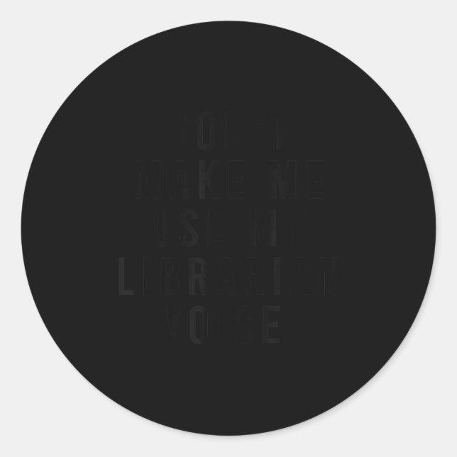 Sticker Rond Dont Make Me Use My Librarian Voice Funny Library  (Devant)