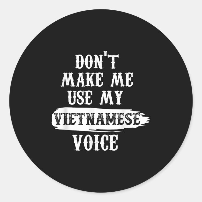 Sticker Rond Don't Make Me Use My Vietnamese Voice  (Devant)