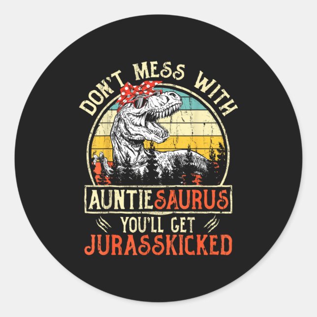 Sticker Rond Don't Mess With Auntiesaurus You'll Get Jurkicked  (Devant)