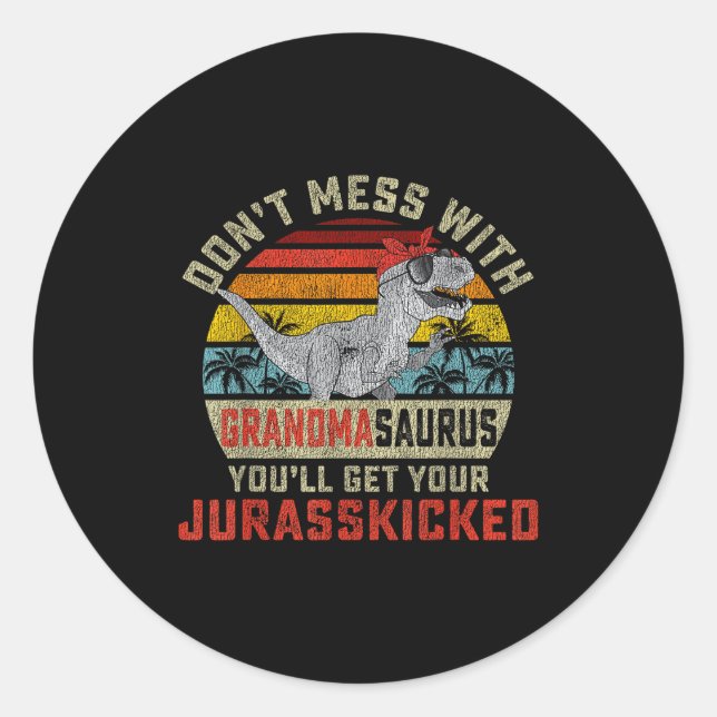 Sticker Rond Dont Mess With Grandmasaurus Youll Get Jurkicked G (Devant)