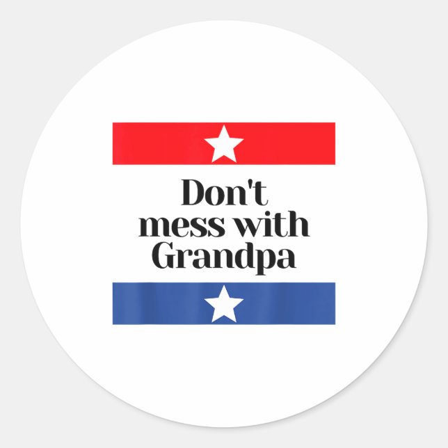 Sticker Rond Don't Mess With Grandpa Texas Dad Granddad Grandfa (Devant)