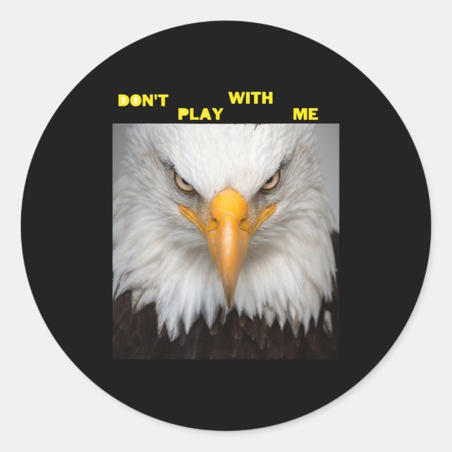 Sticker Rond Dont Play With Angry Eagle  (Devant)