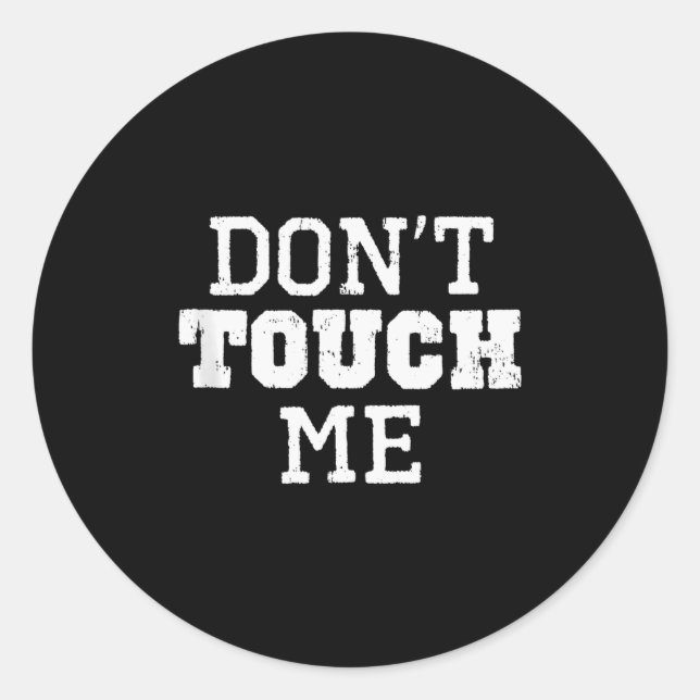 Sticker Rond Don't Touch Me Introverted Antisocial Funny Gift C (Devant)