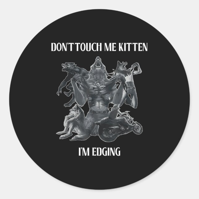 Sticker Rond Don't Touch Me Kitten I'm Edging Wolfs Design  (Devant)