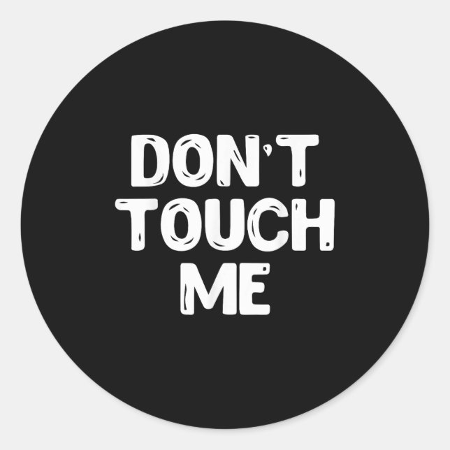 Sticker Rond Don't Touch Me Shirt Introvert Gifs  (Devant)