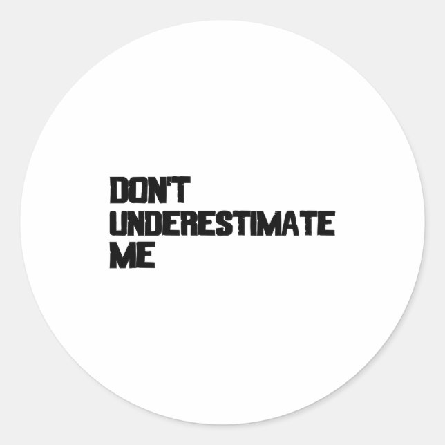 Sticker Rond Dont Underestimate Me  (Devant)