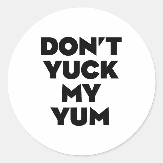 Sticker Rond Don't Yuck My Yum  (Devant)