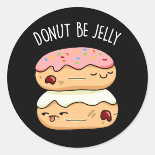 Sticker Rond Donut Be Jelly Funny Donut Pun
