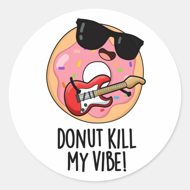 Sticker Rond Donut Kill My Vibe Funky Food Pun (Devant)
