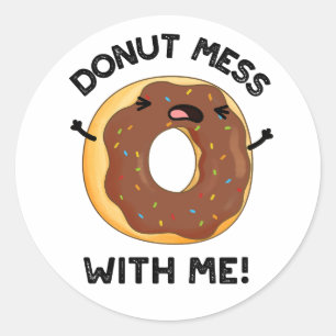 Sticker Rond Donut Mess with Me Drôle Nourriture Pun