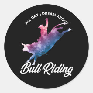Sticker Rond Dream About Bull Riding Cowboy Country Rodeo Cadea