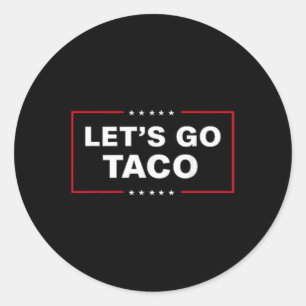 Sticker Rond Drôle Allons-y Taco &# ;