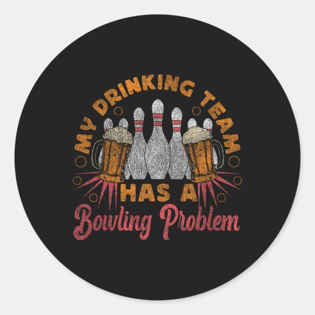 Sticker Rond Drôle Bowling Mon Équipe De Boissons A Un Probl De (Devant)